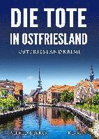 bokomslag Die Tote in Ostfriesland. Ostfrieslandkrimi