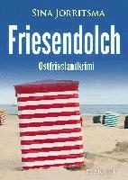Friesendolch. Ostfrieslandkrimi 1