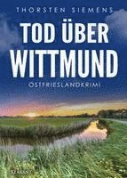 Tod über Wittmund. Ostfrieslandkrimi 1