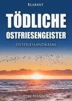 bokomslag Tödliche Ostfriesengeister. Ostfrieslandkrimi