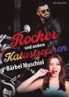 Rocker und andere Katastrophen. Rockerroman 1