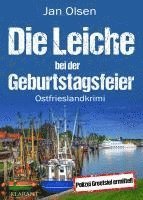 Die Leiche bei der Geburtstagsfeier. Ostfrieslandkrimi 1