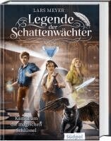 Lars Meyer - Legende der Schattenwächter - Kampf um die magischen Schlüssel, Inbunden