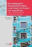 Silke Birgitta Gahleitner - Das pädagogisch-therapeutische Milieu in der Arbeit mit Kindern und Jugendlichen, Häftad