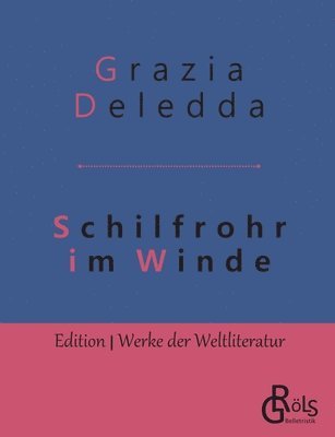 Grazia Deledda - Schilfrohr im Winde, Häftad. Tillgänglighet: Lägg i varukorg