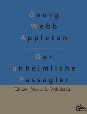 Georg Webb Appleton, Redaktion Gröls-Verlag - Der unheimliche Passagier, Häftad. Tillgänglighet: Lägg i varukorg