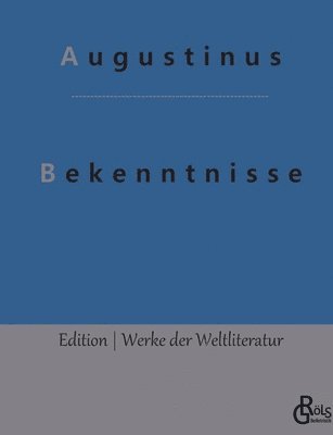 Augustinus, Redaktion Gröls-Verlag - Bekenntnisse, Häftad