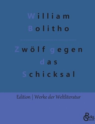 William Bolitho, Redaktion Gröls-Verlag - Zwölf gegen das Schicksal, Häftad