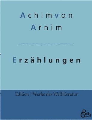 Achim Von Arnim, Redaktion Gröls-Verlag - Erzählungen, Häftad