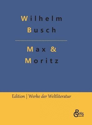 Wilhelm Busch, Redaktion Gr?ls-Verlag - Max & Moritz, Inbunden