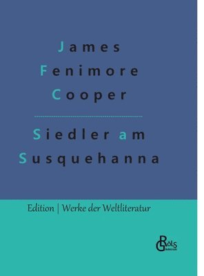 Die Ansiedler an den Quellen des Susquehanna 1