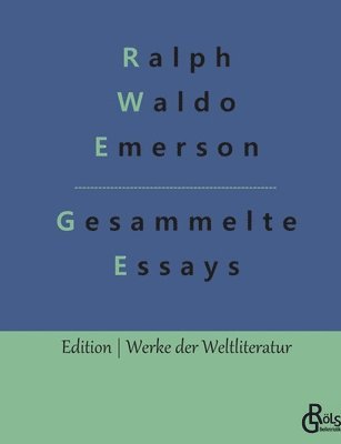 Ralph Waldo Emerson, Redaktion Gröls-Verlag - Essays - Erster und Zweiter Teil, Häftad