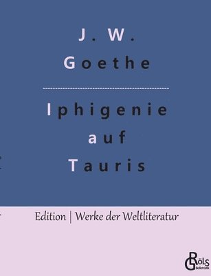 Johann Wolfgang von Goethe, Redaktion Gröls-Verlag - Iphigenie auf Tauris, Häftad