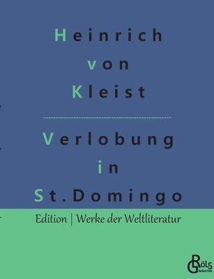 Heinrich von Kleist, Redaktion Gröls-Verlag - Die Verlobung in St. Domingo, Häftad