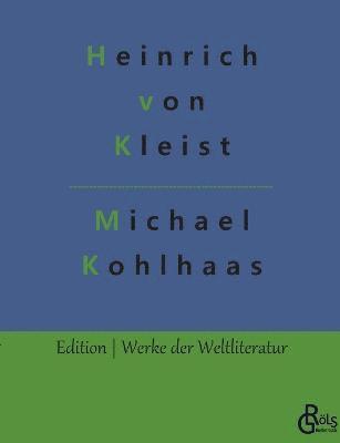 Heinrich von Kleist, Redaktion Gröls-Verlag - Michael Kohlhaas, Häftad