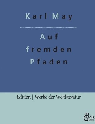 Karl May, Redaktion Gröls-Verlag - Auf fremden Pfaden, Häftad