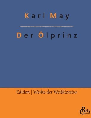 Karl May, Redaktion Gröls-Verlag - Der Ölprinz, Häftad