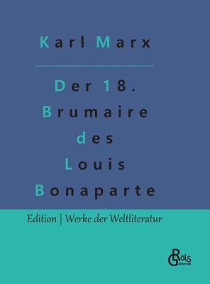 Der achtzehnte Brumaire des Louis Bonaparte 1