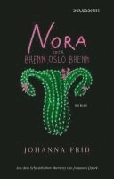 Johanna Frid - Nora oder Brenn Oslo brenn, Inbunden