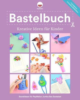 Bastelbuch Kreative Ideen für Kinder: Kreative Bastelideen, die Kinder und Erwachsene mit dem PepMelon Jumbo Box Bastelset zusammen basteln können. 1