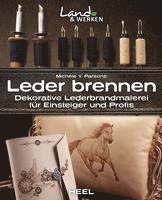 bokomslag Leder brennen: Dekorative Lederbrandmalerei für Einsteiger und Profis