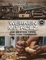 bokomslag Werken mit Holz: Die besten Tipps von Tom Trimmins