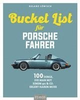 Die Bucket List für Porsche-Fahrer