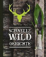 bokomslag Schnelle Wildgerichte - Das Wild Kochbuch