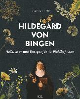 bokomslag Hildegard von Bingen - Heilwissen und Rezepte für Ihr Wohlbefinden