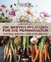 bokomslag Die besten Pflanzen für die Permakultur: Gemüse, Stauden, Sträucher, Bäume