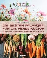 bokomslag Die besten Pflanzen für die Permakultur: Gemüse, Stauden, Sträucher, Bäume