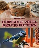 Michael Wink - Heimische Vögel richtig füttern, Häftad