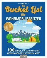 Roland Löwisch - Die Bucket List für Wohnmobilbesitzer, Häftad
