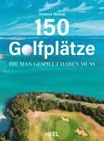 bokomslag 150 Golfplätze, die man gespielt haben muss - Golf Geschenkbuch