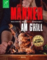 bokomslag Männer am Grill - Das Buch, das Mann braucht! Grillbuch Grillrezepte Barbecue