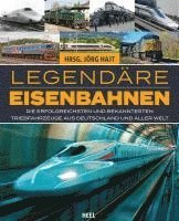 bokomslag Legendäre Eisenbahnen - Legendäre Züge - Von der Dampflok bis zum ICE