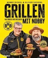 Norbert Dickel, Oliver Sievers - Grillen mit Nobby: Das große BVB Grillbuch, Inbunden