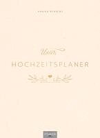 Annika Behrens - Unser Hochzeitsplaner - Wedding Planer und Erinnerungsalbum, Inbunden