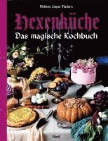 bokomslag Hexenküche - Das magische Kochbuch - Voll mit altem Wissen, Ritualen, Magie und Hexerei