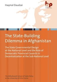 bokomslag PostTaliban Statebuilding in Afghanistan  The State Governmental Design at the National Level and the Role of Democratic Provincial Councils in