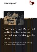 Maike Wagenaar - Das Frauen- und Mutterbild im Nationalsozialismus und seine Auswirkungen bis heute, Häftad
