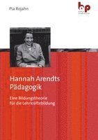 Hannah Arendts Pädagogik