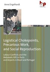 bokomslag Logistical Chokepoints, Precarious Work and Social Reproduction