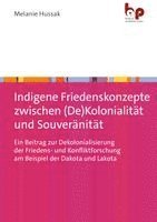 bokomslag Indigene Friedenskonzepte zwischen (De)Kolonialität und Souveränität