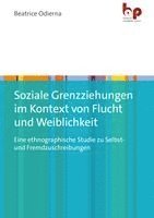 Beatrice Odierna - Soziale Grenzziehungen im Kontext von Flucht und Weiblichkeit, Häftad