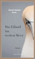 Sievert Karsten Frank - Das Eiland im weiten Meer, Inbunden