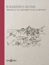 bokomslag Balkrishna Doshi: Writings on Architecture & Identity