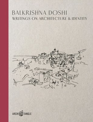 Balkrishna Doshi: Writings on Architecture & Identity 1
