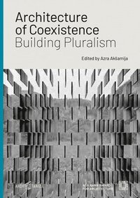 bokomslag Architecture of Coexistence: Building Pluralism