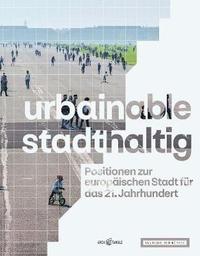 bokomslag urbainable/stadthaltig - Positionen zur europaischen Stadt fur das 21. Jahrhundert